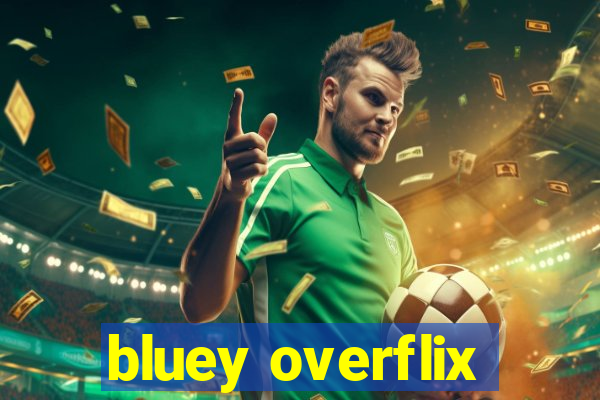 bluey overflix